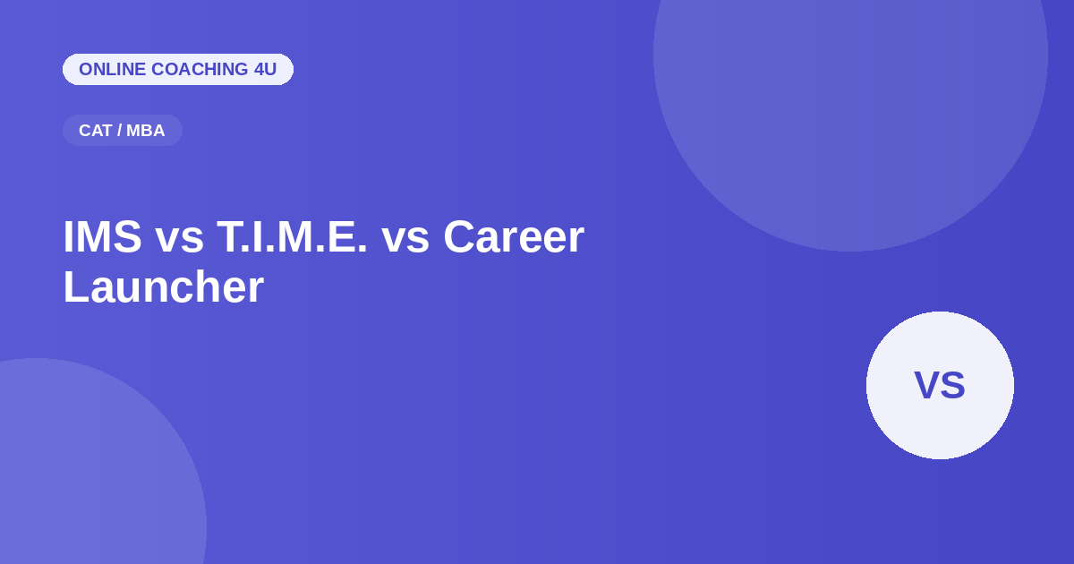 IMS vs T.I.M.E. vs Career Launcher CAT coaching comparison